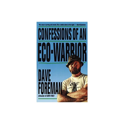 Confessions of an Eco-Warrior - by Dave Foreman (Paperback)