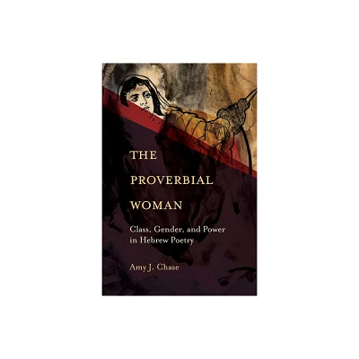 The Proverbial Woman - by Amy J Chase (Paperback)