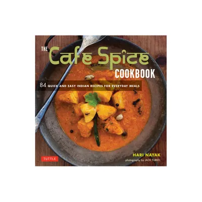 The Cafe Spice Cookbook - by Hari Nayak (Paperback)