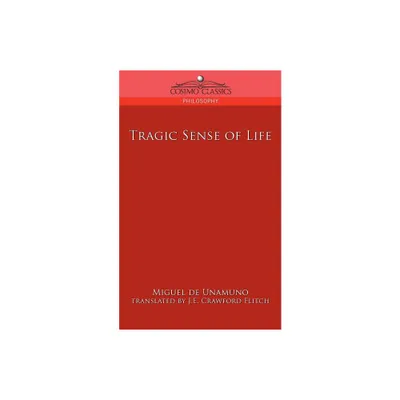 Tragic Sense of Life - (Cosimo Classics Philosophy) by Miguel de Unamuno (Paperback)