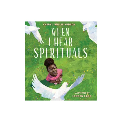 When I Hear Spirituals - by Cheryl Willis Hudson (Hardcover)