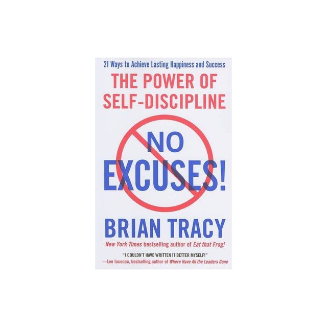 No Excuses! - by Brian Tracy (Paperback)