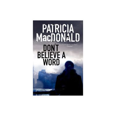 Dont Believe a Word - by Patricia MacDonald (Hardcover)