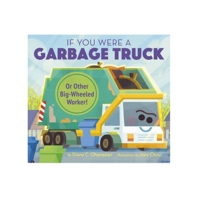 If You Were a Garbage Truck or Other Big-Wheeled Worker! - by Diane Ohanesian (Hardcover)