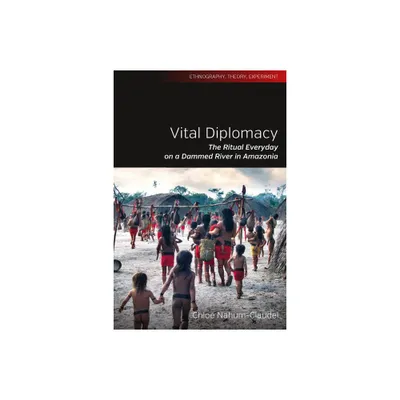 Vital Diplomacy - (Ethnography, Theory, Experiment) by Chloe Nahum-Claudel (Paperback)