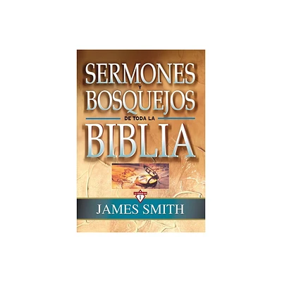 Sermones Y Bosquejos de Toda La Biblia, 13 Tomos En 1 - by James K. A. Smith (Hardcover)