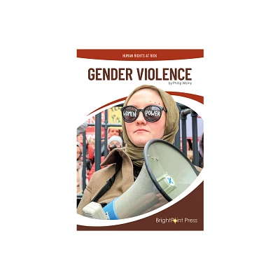 Gender Violence - (Human Rights at Risk) by Philip Wolny (Hardcover)