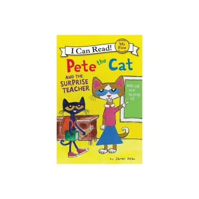 Pete the Cat and the Surprise Teacher - (My First I Can Read) by James Dean & Kimberly Dean (Hardcover)