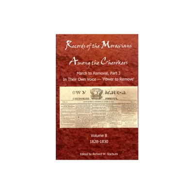 Records of the Moravians Among the Cherokees, 8 - by Richard W Starbuck (Hardcover)