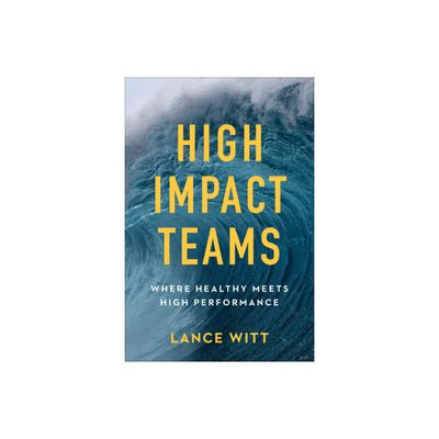 High-Impact Teams - by Lance Witt (Paperback)