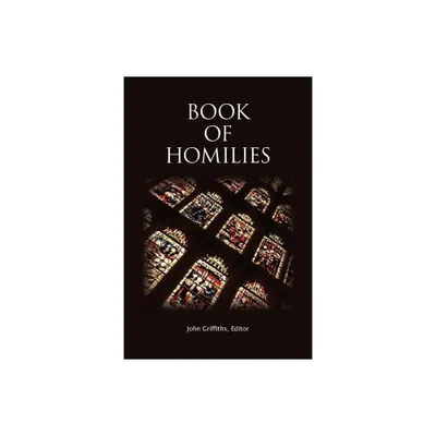 Book of Homilies - by Church of England (Paperback)