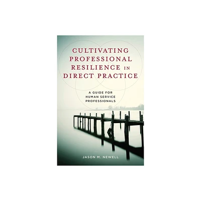 Cultivating Professional Resilience in Direct Practice - by Jason M Newell (Paperback)