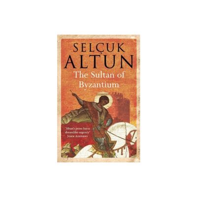 The Sultan of Byzantium - by Seluk Altun (Paperback)