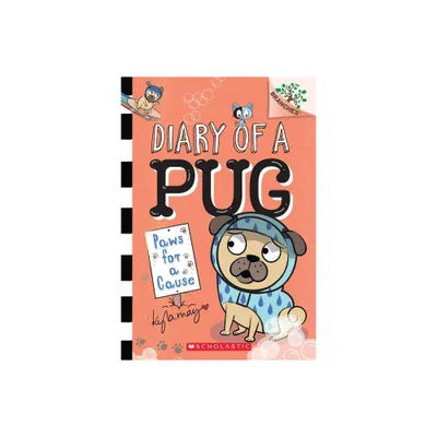 Paws for a Cause: A Branches Book (Diary of a Pug #3), Volume 3 - by Kyla May (Paperback)