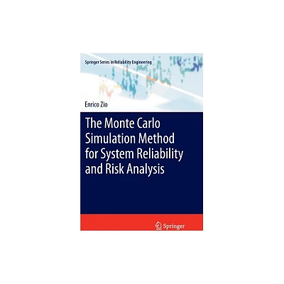 The Monte Carlo Simulation Method for System Reliability and Risk Analysis - (Springer Reliability Engineering) by Enrico Zio (Paperback)