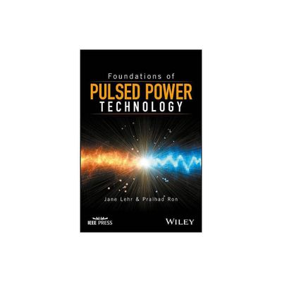 Foundations of Pulsed Power Technology - by Jane Lehr & Pralhad Ron (Hardcover)