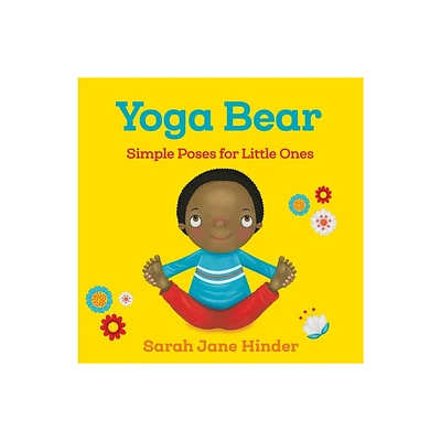 Yoga Bear - (Yoga Kids and Animal Friends Board Books) by Sarah Jane Hinder (Board Book)