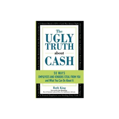 The Ugly Truth About Cash - by Ruth King (Paperback)