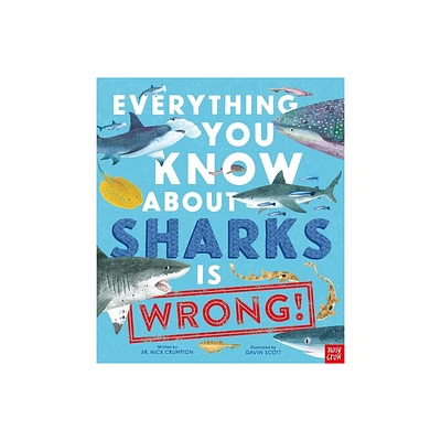 Everything You Know about Sharks Is Wrong! - (Everything You Know About... Is Wrong) by Nick Crumpton (Hardcover)