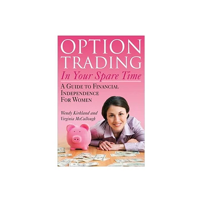 Option Trading in Your Spare Time - by Wendy Kirkland & Virginia McCullough (Paperback)