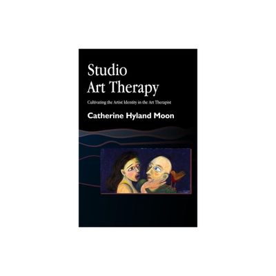 Studio Art Therapy - (Arts Therapies) by Catherine Hyland Moon (Paperback)