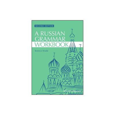 Russian Grammar Workbook - (Blackwell Reference Grammars) 2nd Edition by Terence Wade & David Gillespie (Paperback)