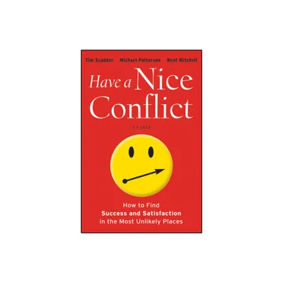 Have a Nice Conflict - by Tim Scudder & Michael Patterson & Kent Mitchell (Hardcover)