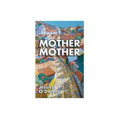 Mother Mother - by Jessica ODwyer (Hardcover)