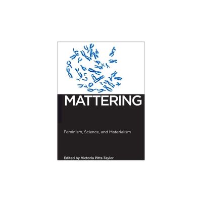 Mattering - (Biopolitics) by Victoria Pitts-Taylor (Paperback)