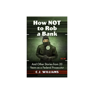 How Not to Rob a Bank - by C J Williams (Paperback)