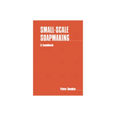 Small-Scale Soapmaking - by Peter Donkor (Paperback)