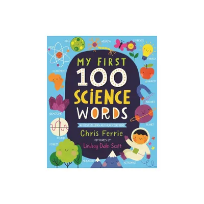 My First 100 Science Words - (My First Steam Words) by Chris Ferrie (Board Book)