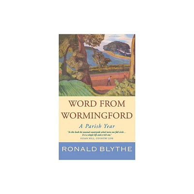 Word from Wormingford - by Ronald Blythe (Hardcover)