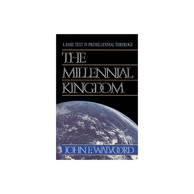 The Millennial Kingdom - by John F Walvoord (Paperback)