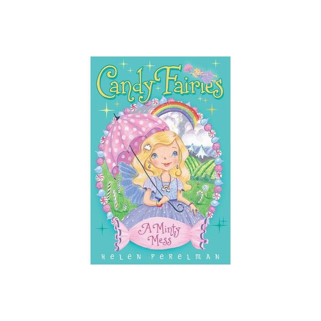 A Minty Mess - (Candy Fairies) by Helen Perelman (Paperback)