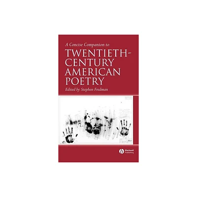 A Concise Companion to Twentieth-Century American Poetry - (Concise Companions to Literature and Culture) by Stephen Fredman (Hardcover)