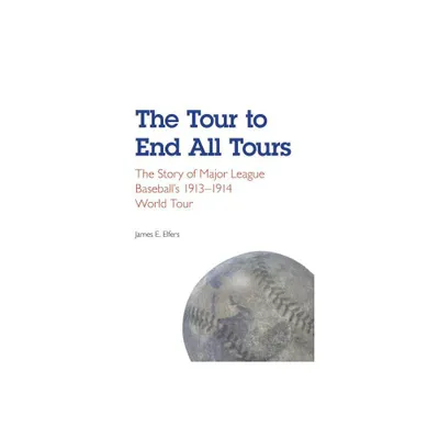 The Tour to End All Tours - by James E Elfers (Paperback)