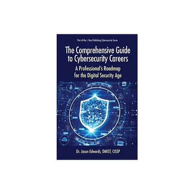 The Comprehensive Guide to Cybersecurity Careers - (Cybersecurity Professional Development) by Jason Edwards (Paperback)