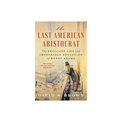 The Last American Aristocrat - by David S Brown (Paperback)