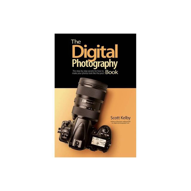 The Digital Photography Book - by Scott Kelby (Paperback)