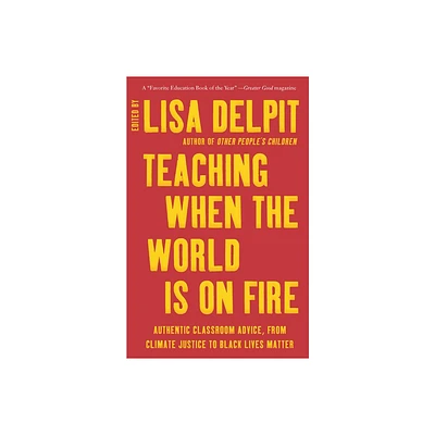 Teaching When the World Is on Fire - by Lisa Delpit (Paperback)