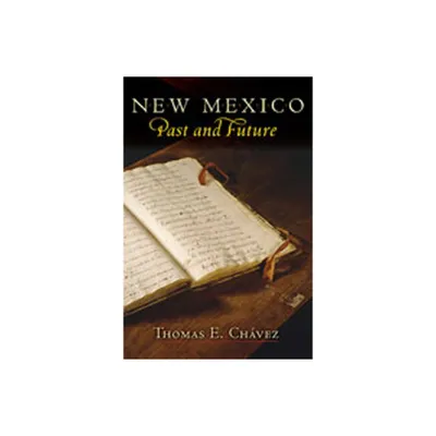 New Mexico Past and Future - by Thomas E Chvez (Paperback)