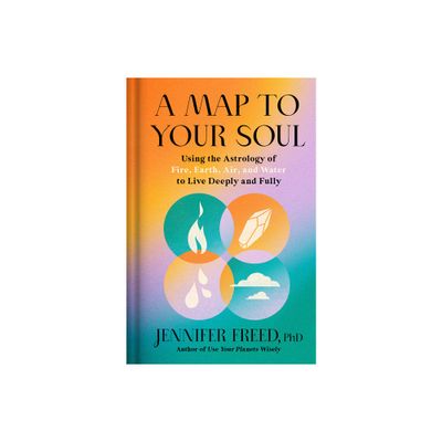 A Map to Your Soul - by Jennifer Freed (Hardcover)