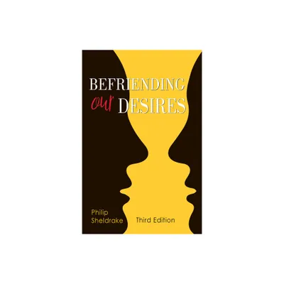 Befriending Our Desires - 3rd Edition by Philip Sheldrake (Paperback)