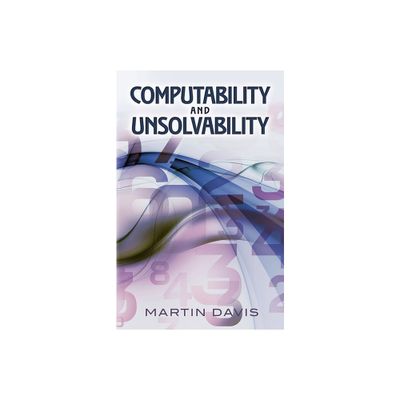 Computability and Unsolvability - (Dover Books on Computer Science) by Martin Davis (Paperback)