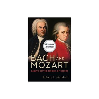 Bach and Mozart - (Eastman Studies in Music) by Robert L Robert L Marshal (Hardcover)