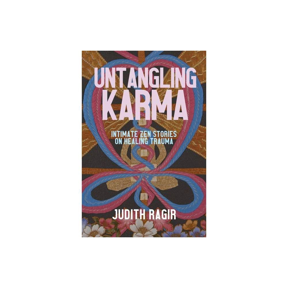 Monkfish Book Publishing Untangling Karma - by Judith Ragir (Paperback) |  The Market Place