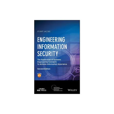 Engineering Information Security - (IEEE Press Information and Communication Networks Security) 2nd Edition by Stuart Jacobs (Hardcover)