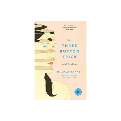 The Three Button Trick and Other Stories - by Nicola Barker (Paperback)