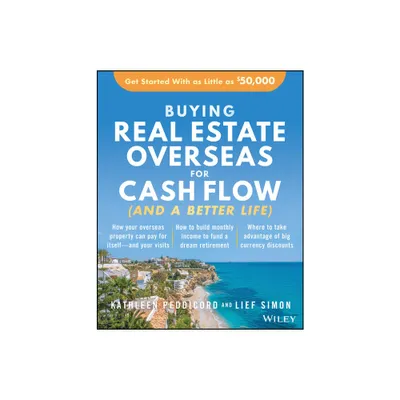 Buying Real Estate Overseas for Cash Flow (and a Better Life) - by Kathleen Peddicord & Lief Simon (Paperback)